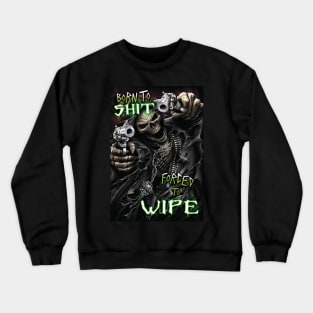 FORCED TO WIPE Crewneck Sweatshirt